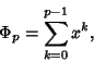 \begin{displaymath}
\Phi_p=\sum_{k=0}^{p-1} x^k,
\end{displaymath}