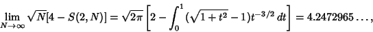 \begin{displaymath}
\lim_{N\to\infty} \sqrt{N}[4-S(2,N)] = \sqrt{2\pi} \left[{2-\int_0^1 (\sqrt{1+t^2}-1)t^{-3/2}\,dt}\right]= 4.2472965\ldots,
\end{displaymath}