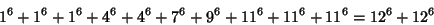 \begin{displaymath}
1^6+1^6+1^6+4^6+4^6+7^6+9^6+11^6+11^6+11^6=12^6+12^6
\end{displaymath}