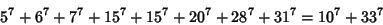 \begin{displaymath}
5^7+6^7+7^7+15^7+15^7+20^7+28^7+31^7=10^7+33^7
\end{displaymath}