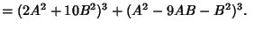 $ =(2A^2+10B^2)^3+(A^2-9AB-B^2)^3.\quad$