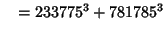 $\quad = 233775^3 + 781785^3$