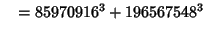 $\quad = 85970916^3 + 196567548^3$