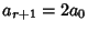 $a_{r+1}=2a_0$