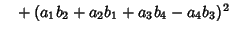 $\phantom{=}+(a_1b_2+a_2b_1+a_3b_4-a_4b_3)^2$