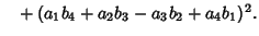 $\phantom{=}+(a_1b_4+a_2b_3-a_3b_2+a_4b_1)^2.$