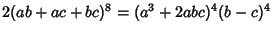 $2(ab+ac+bc)^8=(a^3+2abc)^4(b-c)^4$