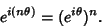 \begin{displaymath}
e^{i(n\theta)}=(e^{i\theta})^n.
\end{displaymath}