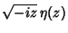 $\displaystyle \sqrt{-iz}\,\eta(z)$