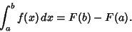 \begin{displaymath}
\int_a^b f(x)\,dx = F(b)-F(a).
\end{displaymath}