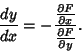 \begin{displaymath}
{dy\over dx} = - {{\partial F\over \partial x}\over {\partial F\over \partial y}}.
\end{displaymath}