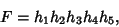 \begin{displaymath}
F=h_1 h_2 h_3 h_4 h_5,
\end{displaymath}