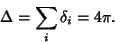 \begin{displaymath}
\Delta=\sum_i \delta_i = 4\pi.
\end{displaymath}