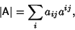 \begin{displaymath}
\vert{\hbox{\sf A}}\vert = \sum_i a_{ij}a^{ij},
\end{displaymath}