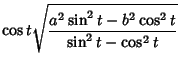 $\displaystyle \cos t\sqrt{a^2\sin^2 t-b^2\cos^2 t\over\sin^2 t-\cos^2 t}$