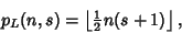 \begin{displaymath}
p_L(n,s)=\left\lfloor{{\textstyle{1\over 2}}n(s+1)}\right\rfloor ,
\end{displaymath}