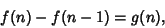 \begin{displaymath}
f(n) - f(n-1) = g(n),
\end{displaymath}