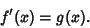 \begin{displaymath}
f'(x) = g(x).
\end{displaymath}