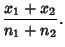 $\displaystyle {x_1+x_2\over n_1+n_2}.$