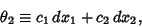 \begin{displaymath}
\theta_2\equiv c_1\,dx_1+c_2\,dx_2,
\end{displaymath}