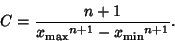 \begin{displaymath}
C={n+1\over{x_{\rm max}}^{n+1}-{x_{\rm min}}^{n+1}}.
\end{displaymath}