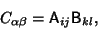 \begin{displaymath}
C_{\alpha\beta} = {\hbox{\sf A}}_{ij} {\hbox{\sf B}}_{kl},
\end{displaymath}