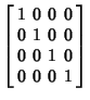 $\displaystyle \left[\begin{array}{cccc}1 & 0 & 0 & 0\\  0 & 1 & 0 & 0\\  0 & 0 & 1 & 0\\  0 & 0 & 0 & 1\end{array}\right]$