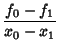 $\displaystyle {f_0-f_1\over x_0-x_1}$