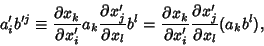 \begin{displaymath}
a_i'b'^j \equiv {\partial x_k\over\partial x_i'} a_k {\parti...
...ver \partial x_i'} {\partial x_j'\over \partial x_l} (a_kb^l),
\end{displaymath}