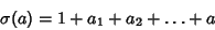 \begin{displaymath}
\sigma(a)=1+a_1+a_2+\ldots+a
\end{displaymath}