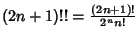 $(2n+1)!! = {(2n+1)!\over 2^nn!}$