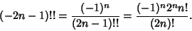 \begin{displaymath}
(-2n-1)!! = {(-1)^n\over (2n-1)!!} = {(-1)^n2^nn!\over (2n)!}.
\end{displaymath}