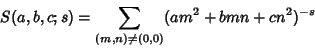 \begin{displaymath}
S(a,b,c;s)=\sum_{(m,n)\not=(0,0)} (am^2+bmn+cn^2)^{-s}
\end{displaymath}