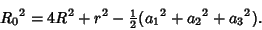 \begin{displaymath}
{R_0}^2=4R^2+r^2-{\textstyle{1\over 2}}({a_1}^2+{a_2}^2+{a_3}^2).
\end{displaymath}