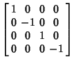 $\displaystyle \left[\begin{array}{cccc}1 & 0 & 0 & 0\\  0 & -1 & 0 & 0\\  0 & 0 & 1 & 0\\  0 & 0 & 0 & -1\end{array}\right]$