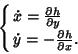 \begin{displaymath}
\cases{
\dot x = {\partial h\over\partial y}\cr
\dot y =-{\partial h\over\partial x}.\cr}
\end{displaymath}