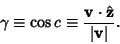 \begin{displaymath}
\gamma \equiv \cos c \equiv {{\bf v}\cdot \hat {\bf z}\over \vert{\bf v}\vert}.
\end{displaymath}