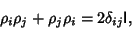 \begin{displaymath}
\rho_i\rho_j+\rho_j\rho_i=2\delta_{ij}{\hbox{\sf I}},
\end{displaymath}