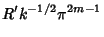 $\displaystyle R' k^{-1/2} \pi^{2m-1}$