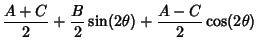 $\displaystyle {A+C\over 2} + {B\over 2} \sin(2\theta )+ {A-C\over 2}\cos(2\theta )$