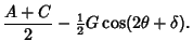 $\displaystyle {A+C\over 2}-{\textstyle{1\over 2}}G\cos(2\theta+\delta).$