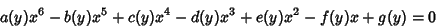 \begin{displaymath}
a(y)x^6-b(y)x^5+c(y)x^4-d(y)x^3+e(y)x^2-f(y)x+g(y)=0
\end{displaymath}