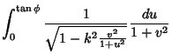 $\displaystyle \int_0^{\tan\phi}{1\over\sqrt{1-k^2{v^2\over 1+u^2}}} {du\over 1+v^2}$