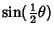 $\displaystyle \sin({\textstyle{1\over 2}}\theta)$