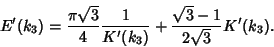 \begin{displaymath}
E'(k_3) ={\pi\sqrt{3}\over 4} {1\over K'(k_3)} + {\sqrt{3}-1\over 2\sqrt{3}} K'(k_3).
\end{displaymath}