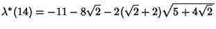 $\lambda^*(14)=-11-8\sqrt{2}-2(\sqrt{2}+2)\sqrt{5+4\sqrt{2}\,}$