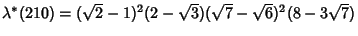 $\lambda^*(210)=(\sqrt{2}-1)^2(2-\sqrt{3})(\sqrt{7}-\sqrt{6})^2(8-3\sqrt{7})$