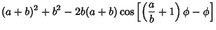 $\displaystyle (a+b)^2+b^2-2b(a+b)\cos\left[{\left({{a\over b}+1}\right)\phi-\phi}\right]$