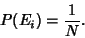 \begin{displaymath}
P(E_i) = {1\over N}.
\end{displaymath}