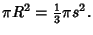 $\displaystyle \pi R^2={\textstyle{1\over 3}}\pi s^2.$